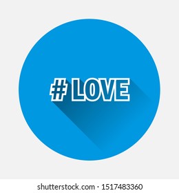 Hashtag love vector icon. Symbol of love. Minimalist design on blue background. Flat image with long shadow. Layers grouped for easy editing illustration. For your design.