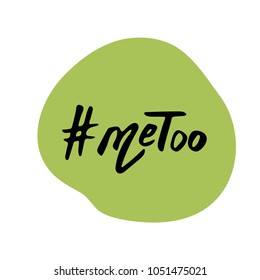 Hashtag Me too. Handwritten lettering Metoo. Vector illustration.