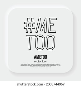 Hashtag MeToo. Women movement against violence. Symbol of woman power. Thin line icon. Vector illustration.