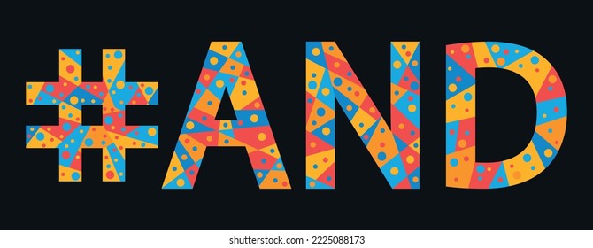 UND Hashtag. Mosaik-Einzeltext. Briefe aus Teilen von Dreiecken, Polygone und Blasen. Trendy beliebte Hashtag #AND für Druck, Kleidung, T-Shirt, Poster, Banner, Flyer. Stockvektorbild.