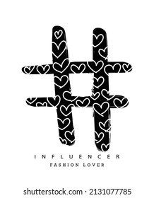 Hashtag sign with heart shapes and slogan text vector illustration design for fashion graphics and t shirt prints