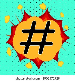 Hashtag sign, pop art explosion, vector illustration for design