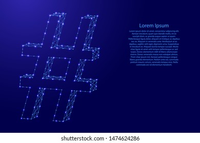 Hashtag sign or sharp, number, octothorpe, lattice, pound from futuristic polygonal blue lines and glowing stars for banner, poster, greeting card. Vector illustration.