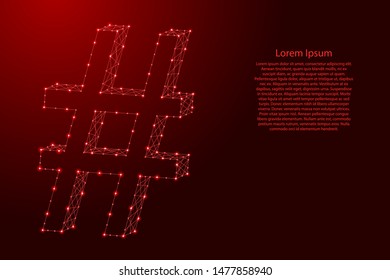 Hashtag sign or sharp, number, octothorpe, lattice, pound from futuristic polygonal red lines and glowing stars for banner, poster, greeting card. Vector illustration.