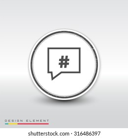Hashtag sign in speech bubble symbol. Flat design style. Made in vector illustration. Emblem or label with shadow.