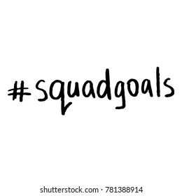 Hashtag Squad Goals Hand Lettering Vector Black on White Background