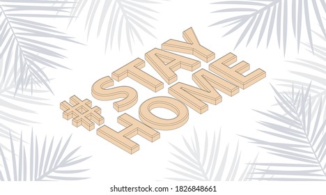 Hashtag stay home. The isometric vector 3d inscription on a white background. The recommendation is quarantined at home to prevent coronovirus covid 19.