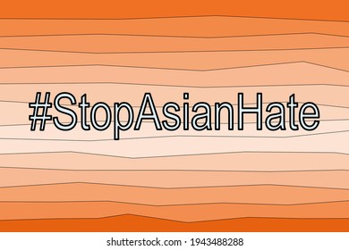 Hashtag stop Asian hate. Wording on skin layers background.