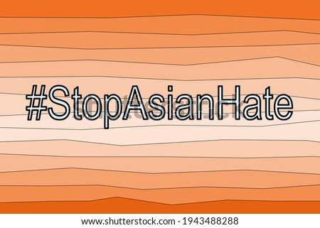 Hashtag stop Asian hate. Wording on skin layers background.