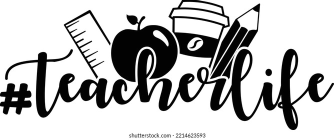 Hashtag teacher life text design with teacher symbols like ruler, apple, coffee and pencil.