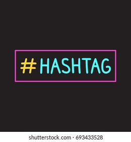 Hashtag. Vector badge hand drawn lettering illustration on black background. 