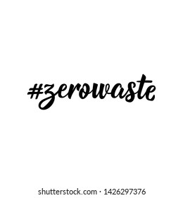 Hashtag zerowaste. Lettering. quote to design greeting card, poster, banner, t-shirt and other, vector illustration