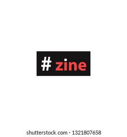 
Hashtag zine. The inscription for printing on banners, clothing, paper, postcards, bags, and other items. 
Popular slogan. Vector illustration.