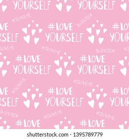 Hashtags i love me and love yourself, positive motivation girl seamless pattern. Love lettering yourself, quote print hashtag illustration