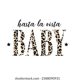 hasta la vista baby spain is see you later baby, skin animsl letterin, Graphic design print t-shirts fashion, illustration, vector, posters, cards, stickers, mug