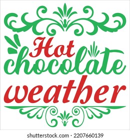 Hat chocolate weather Merry Christmas shirt print template, funny Xmas shirt design, Santa Claus funny quotes typography design