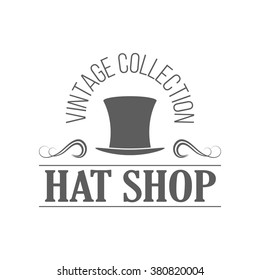 Hat shop badge. Isolated hat store logotype on white background. For hat shop advertising, window signage, web sites. Hat store emblem. Cylinder hat icon, label. Monochrome, retro vector illustration.