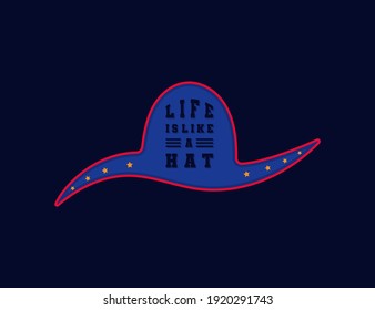 Hat vector illustration flat design template. Beautiful stars, blue color. Inspirational quote - LIFE IS LIKE A HAT. Motivational saying ready to print for apparel, t-shirt, poster, banner, wallpaper.