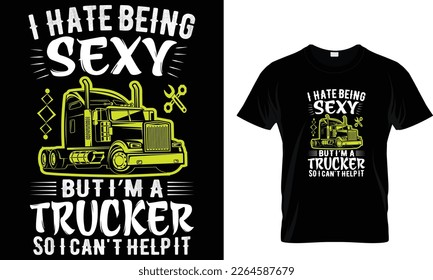 Odio ser sexy pero soy camionero así que no puedo evitarlo... plantilla de diseño de camiseta