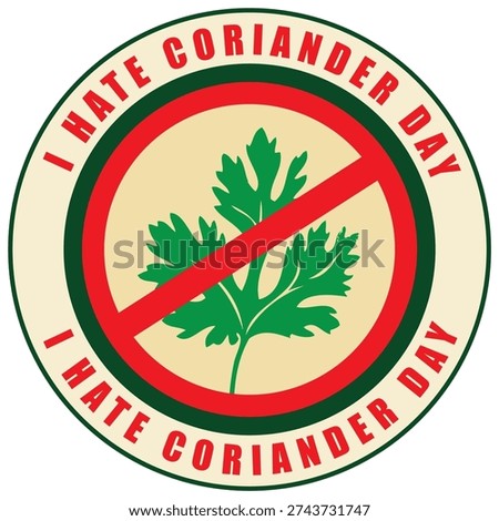 I Hate Coriander Day sticker, vector illustration