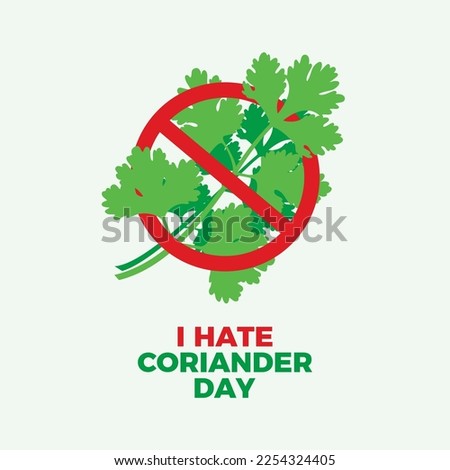 I Hate Coriander Day vector. No coriander herb symbol vector. Stop cilantro sign. February 24 each year. Important day