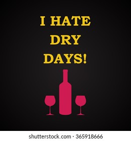 I hate dry days - funny inscription template