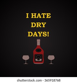 I hate dry days - funny inscription template