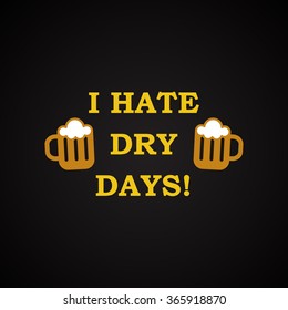 I hate dry days - funny inscription template