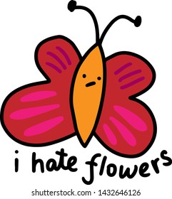 I hate flowers hand drawn vector illustration in cartoon style. Pink orange lettering