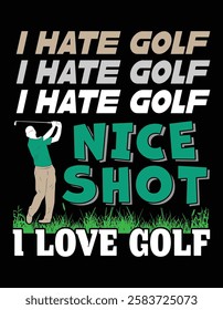 I Hate Golf Nice Shot I Love Golf 