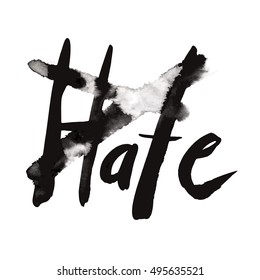 Hate, ink hand lettering. Modern brush calligraphy. Suitable for ads, signboards, packaging and identity and web designs. Vector illustration.