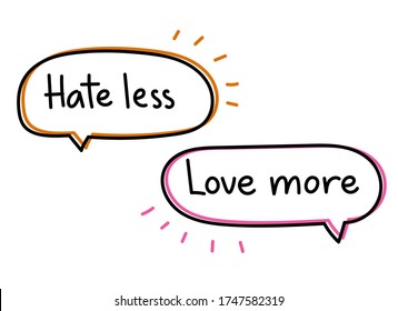 Hate less love more. inscription. Handwritten lettering illustration. Black vector text in neon speech bubble. Simple outline marker style. Imitation of conversation