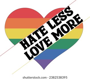 HATE LESS LOVE MORE-PRIDE MONTH T-SHIRT  DESIGN