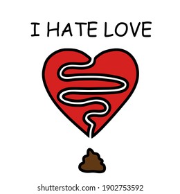 I hate love background Shit stomach intestine logo icon sign Broken heart symbol Relationship valentine's day concept Funny design Cartoon cute style Fashion print clothes apparel greeting card flyer