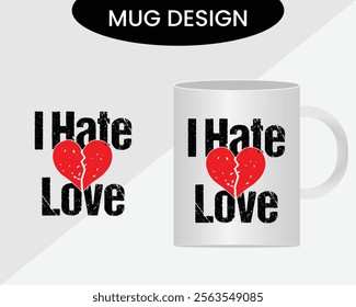 I Hate Love mug design vector, new mug design.