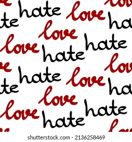 hate and love seamless vector pattern, lettering by hand , English phrases