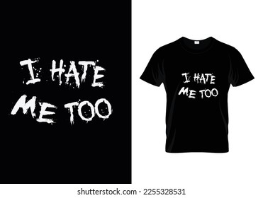 I hate me too best t shirt design