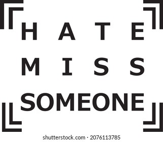 hate miss someone t-shirt design