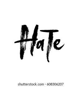 Hate - modern brush calligraphy quote. Grunge vector ink illustration. Isolated on white background.