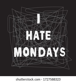 I hate Monday. Hand drawn lettering. Banner template. Social media cover. Poster. Typography background. Isolated stock vector illustration.