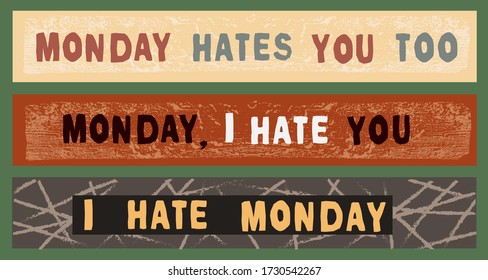 I hate Monday. Monday hates you too. Monday, I hate you. Hand drawn lettering set. Banner template.  Isolated stock vector illustration.