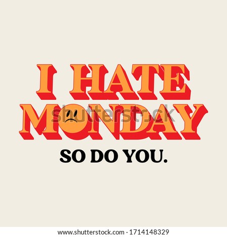 I hate monday sodo you,Graphic design print t-shirts fashion,vector,poster,card