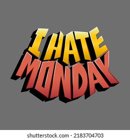 i hate monday. vector inscription with unique letters for t-shirts