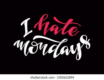 I hate Mondays - cute hand drawn doodle lettering template poster banner art postcard