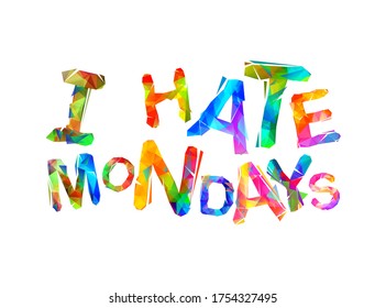 I hate mondays. Vector inscription of triangular letters