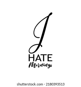 i hate mornings black letter quotes