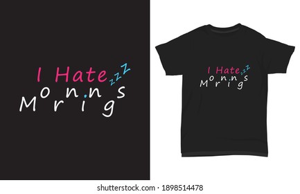 " I hate mornings " Typography t-shirt