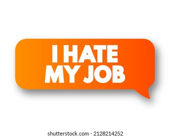 I Hate My Job text message bubble, concept background