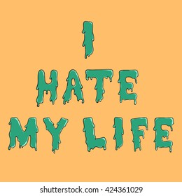 I Hate My Life Water Drop Text On Orange Background