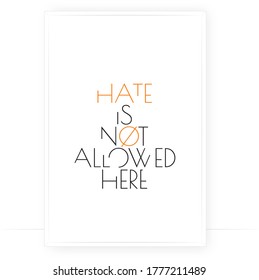 Hate is not allowed here, vector. Motivational, inspirational, positive quotes, affirmation. Scandinavian minimalist poster design. Wall art, artwork. Wording design, lettering